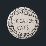 Because Cats Ronde Button 5,7 Cm<br><div class="desc">We zijn allemaal katten,  diep van binnen.</div>