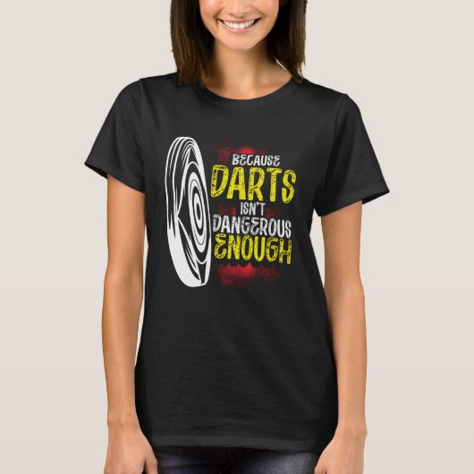 Because Darts Isn Dangerous Enough Bow & Arrow Arc T-shirt (Voorkant)