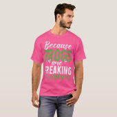 Because Frogs Are Freaking Awesome Frog T-shirt (Voorkant volledig)