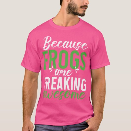 Because Frogs Are Freaking Awesome Frog T-shirt (Voorkant)