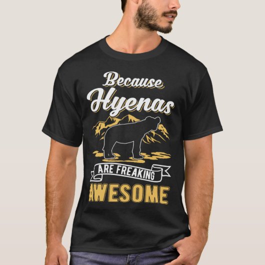 Because Hyenas are freaking awesome Hyena T-shirt (Voorkant)