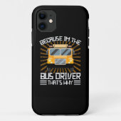 Because I Am The Bus Driver Case-Mate iPhone Case (Achterkant)