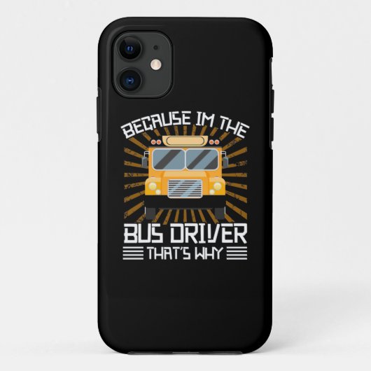 Because I Am The Bus Driver Case-Mate iPhone Case (Achterkant)