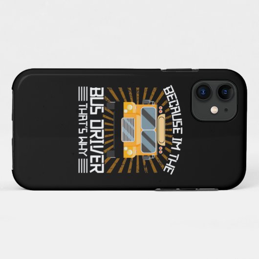 Because I Am The Bus Driver Case-Mate iPhone Case (Achterkant (horizontaal))