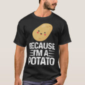 Because I m A Potato  Vegetarian Spud Life Fries T-shirt (Voorkant)