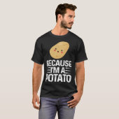Because I m A Potato Vegetarian Spud Life Fries T-shirt (Voorkant volledig)