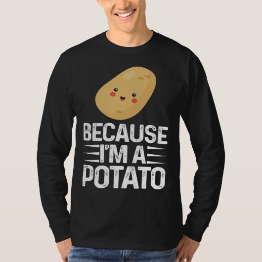 Because I m A Potato  Vegetarian Spud Life Fries T-shirt (Voorkant)