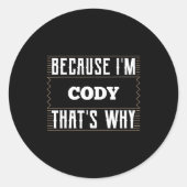 Because I'm Cody Name Cody  Ronde Sticker (Voorkant)