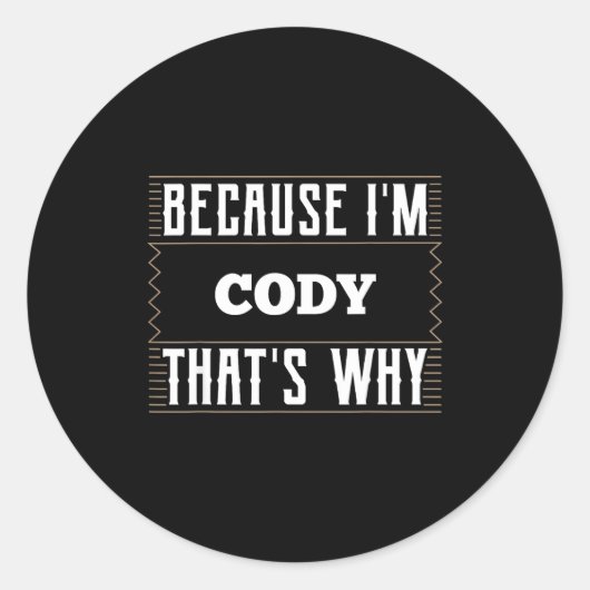 Because I'm Cody Name Cody  Ronde Sticker (Voorkant)