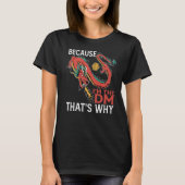 Because I'm Dm That's Why T-shirt (Voorkant)