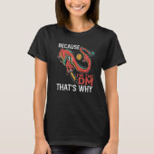 Because I'm Dm That's Why T-shirt (Voorkant)