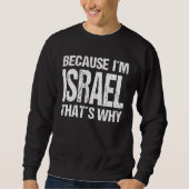 BECAUSE I'M ISRAEL THAT'S WHY Fun Trui (Voorkant)