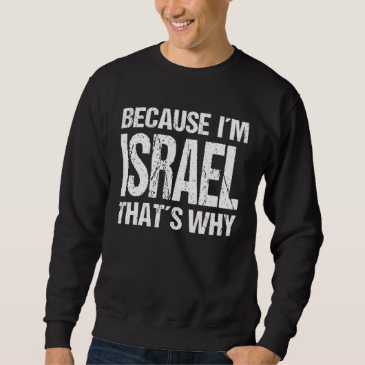 BECAUSE I'M ISRAEL THAT'S WHY Fun Trui (Voorkant)