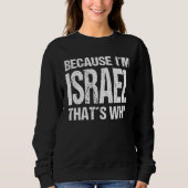 BECAUSE I'M ISRAEL THAT'S WHY Fun Trui (Voorkant)