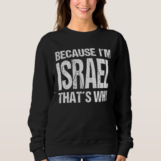 BECAUSE I'M ISRAEL THAT'S WHY Fun Trui (Voorkant)