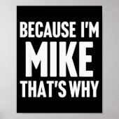 Because I'm Mike That's Why Am D Name  Poster (Voorkant)