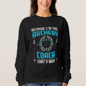 Because I'm The Archery Coach That's Why  Archery  Trui (Voorkant)