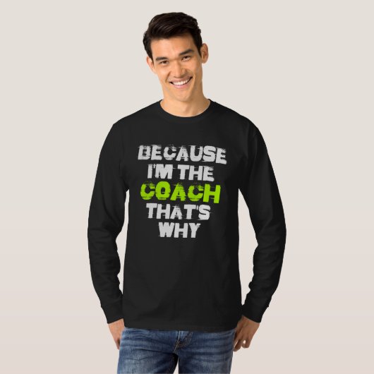 Because I'm The Coach That's Why Workout Gym Fitne T-shirt (Voorkant volledig)