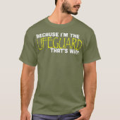 Because Im The Lifeguard Thats Why Funny Gift T-shirt (Voorkant)