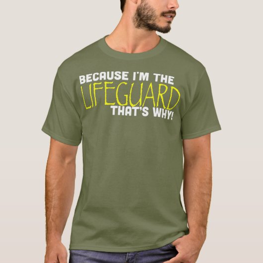 Because Im The Lifeguard Thats Why Funny Gift T-shirt (Voorkant)
