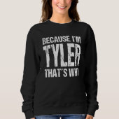 BECAUSE I'M TYLER THAT'S WHY Fun Trui (Voorkant)