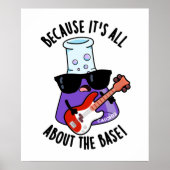 Because It's All About The Base Chemistry Pun Poster (Voorkant)