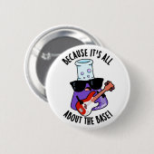 Because It's All About The Base Chemistry Pun Ronde Button 5,7 Cm (Voorkant /achterkant)
