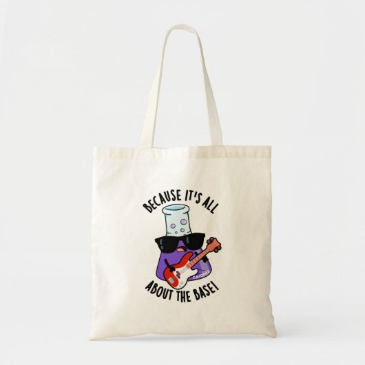 Because It's All About The Base Chemistry Pun Tote Bag (Voorkant)