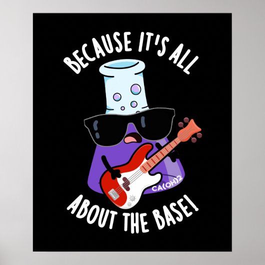 Because It's All About The Base Pun Dark BG Poster (Voorkant)