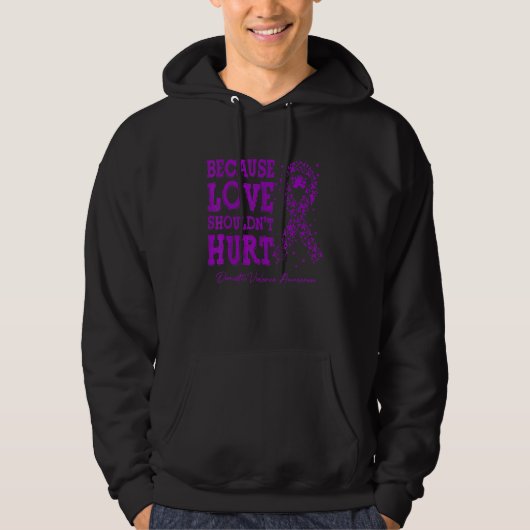 Because Love Shouldn't Hurt Domestic Violence Purp Hoodie (Voorkant)