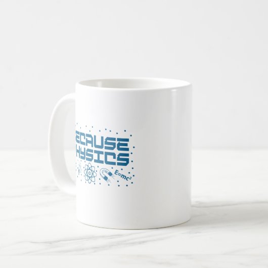 Because Physics Funny Koffiemok (Voorkant links)