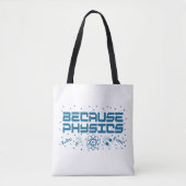Because Physics Funny Tote Bag (Voorkant)