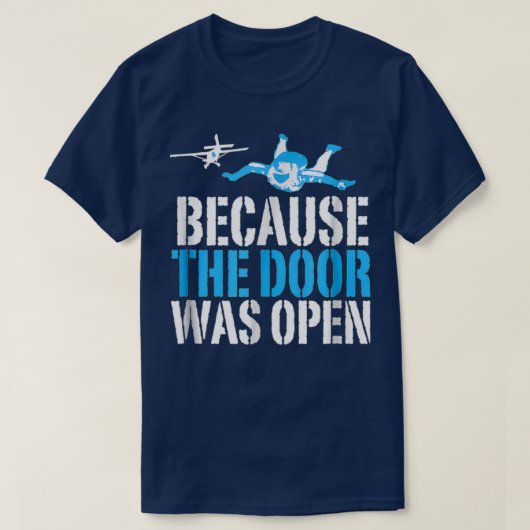 Because The Door Was Open Funny Skydiving Skydiver T-shirt (Design voorkant)