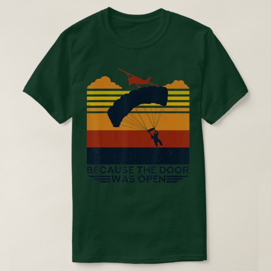 Because The Door Was Open Parachuting Skydiving T-shirt (Design voorkant)