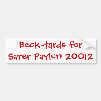 Beck-tards for Sarer Paylun 2012 Bumpersticker