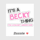 Becky wat je niet zou begrijpen sticker (Vel)