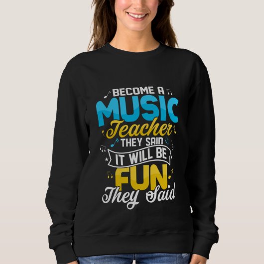 Become A Music Teacher They Said Education Notes I Trui (Voorkant)