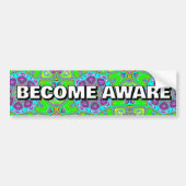BECOME AWARE ( you may change the words ) Bumpersticker (Voorkant)
