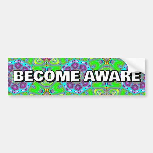 BECOME AWARE ( you may change the words ) Bumpersticker (Voorkant)