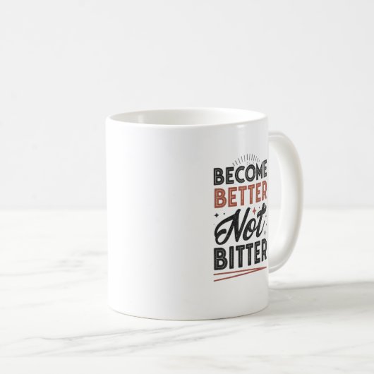 Become Better Not Bitter – Modern Streetwear Mug Koffiemok (Voorkant rechts)