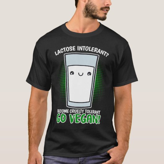 Become Cruelty Intolerant Go Vegan! Lactose intole T-shirt (Voorkant)