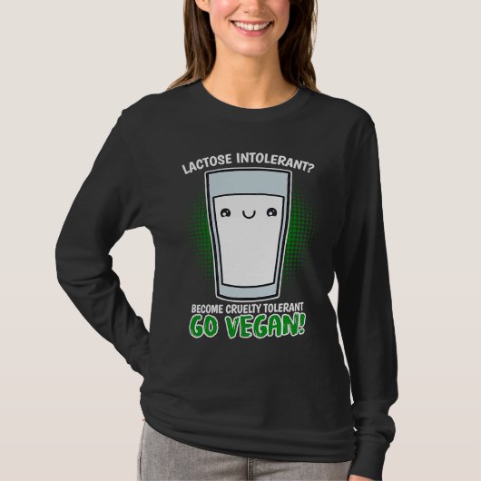 Become Cruelty Intolerant Go Vegan! Lactose intole T-shirt (Voorkant)