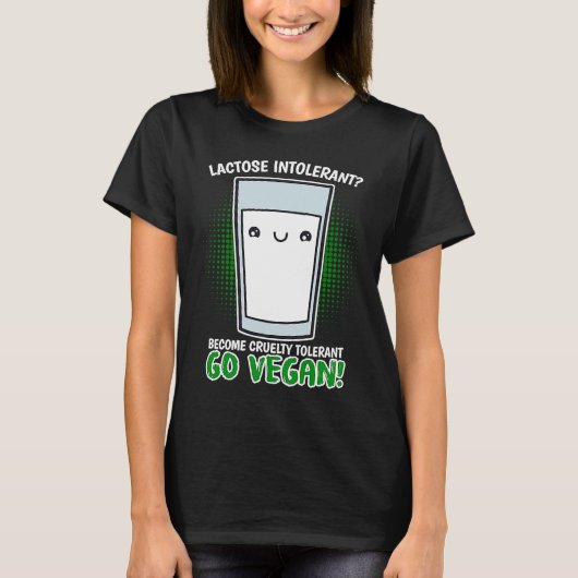 Become Cruelty Intolerant Go Vegan! Lactose intole T-shirt (Voorkant)