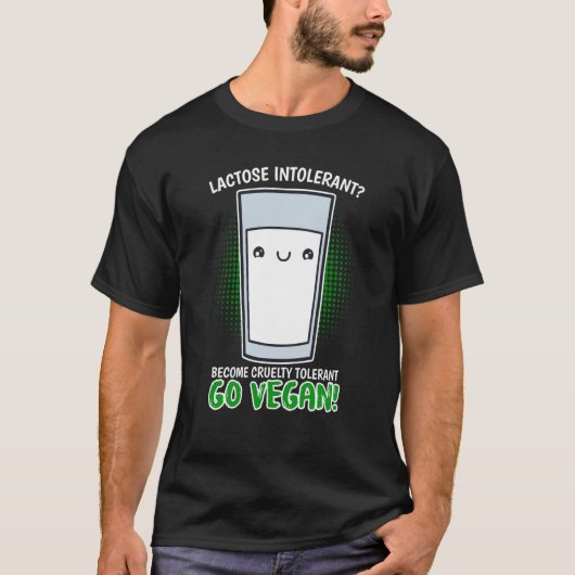 Become Cruelty Intolerant Go Vegan Lactose intoler T-shirt (Voorkant)