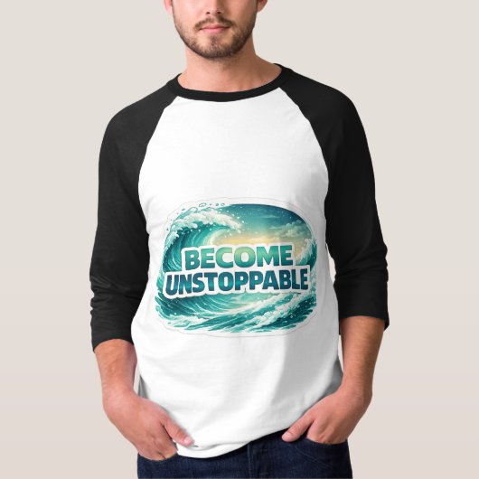 Become Unstoppable Ocean Wave Typography T-shirt (Voorkant)