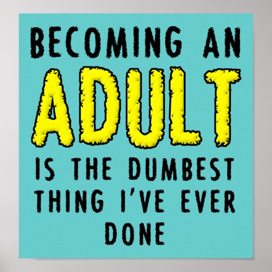 Becoming An Adult Funny Poster Sign (Voorkant)