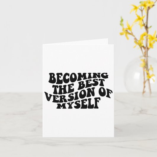 Becoming The Version Of Myself Funny Motivation  Kaart (Gele Bloem)