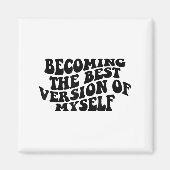 Becoming The Version Of Myself Funny Motivation Magneet (Voorkant)