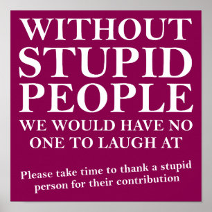 Bedank een dom persoon Funny Poster Bord