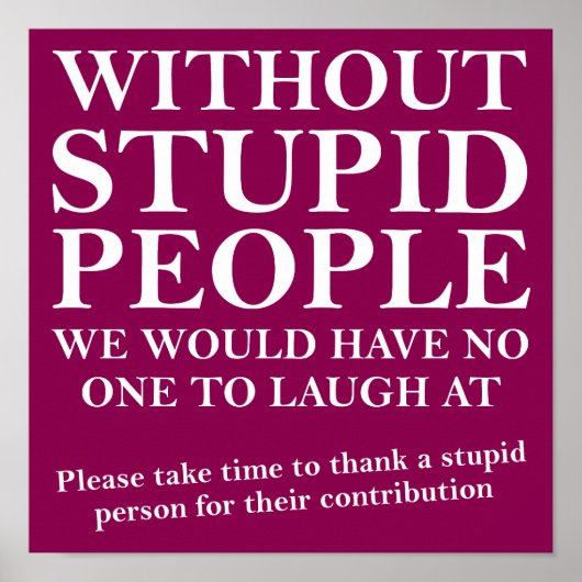 Bedank een dom persoon Funny Poster Bord (Voorkant)